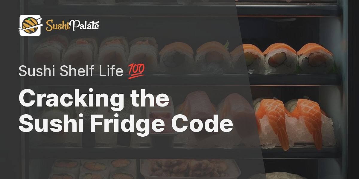 Unlocking the Secrets of the Sushi Fridge How Long Does Your Favorite