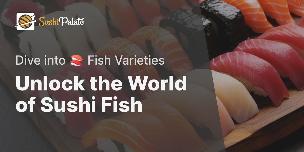 What are the different types of sushi fish available?