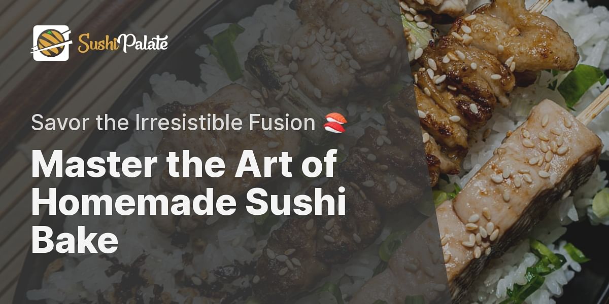 Homemade Sushi Bake Recipe | Sushi Palate