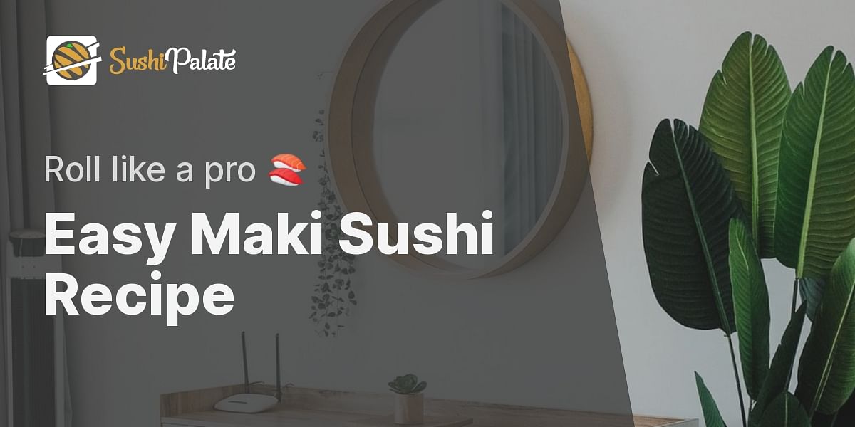 Simple Maki Sushi Recipe For Beginners Sushi Palate